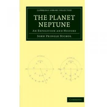 Neptuno: Exposición e Historia (Colección de Bibliotecas de Cambridge - Astronomía) Edición en Tapa Blanda