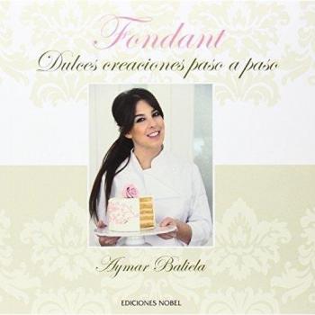 FONDANT. DULCES CREACIONES PASO A PASO