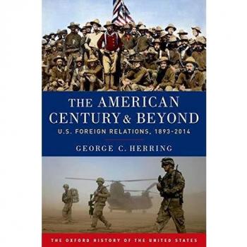 The American Century and Beyond: U.S. Foreign Relations, 1893-2014