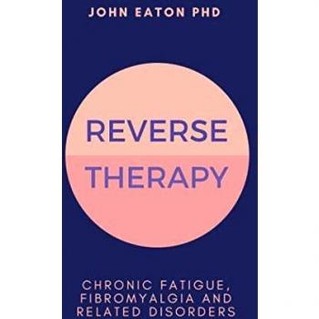 Reverse Therapy: Chronic Fatigue, Fibromyalgia and Related Disorders