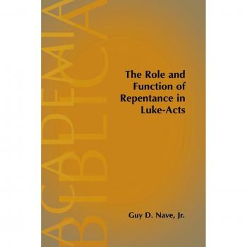 The Role and Function of Repentance in Luke-Acts: A Comprehensive Study by Guy D. Nave (Biblical Academia)