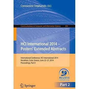 HCI International 2014 - Posters' Extended Abstracts: International Conference, HCI International 2014, Heraklion, Crete, June 22-27, 2014. ... in Computer and Information Science)