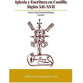 Iglesia y Escritura en Castilla. Siglos XII-XVII: 362