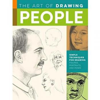 The Art of Drawing People: Simple techniques for drawing figures, portraits, and poses