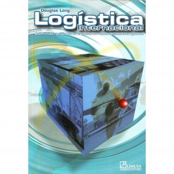 Logistica Internacional/ International Logistics: Administracion de La cadena de abastecimiento global/ Global Supply Chain Management