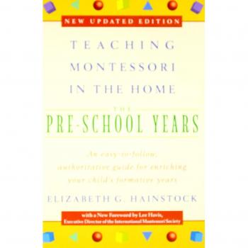 Teaching Montessori in the Home: Pre-school Years: Pre School Years