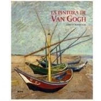 La pintura de Van Gogh: Obras maestras