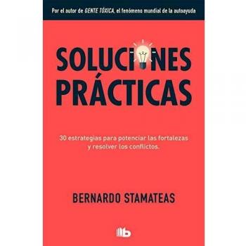 Soluciones prácticas: 30 estrategias para potenciar mis fortalezas y resolver los conflictos