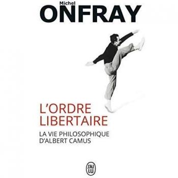 L'ordre libertaire: La vie philosophique d'Albert Camus