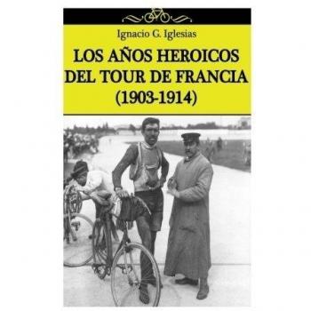 Los años heroicos del Tour de Francia