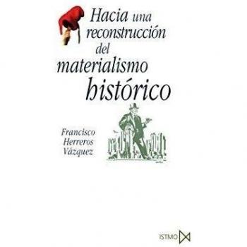 Francisco Herreros Vázquez Hacia una reconstrucción del materialismo histórico Editorial Istmo