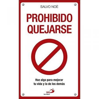 Prohibido Quejarse: Haz algo para mejorar tu vida y la de los demás - Noè, Salvo