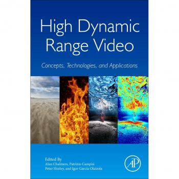 High Dynamic Range Video: Concepts, Technologies and Applications
