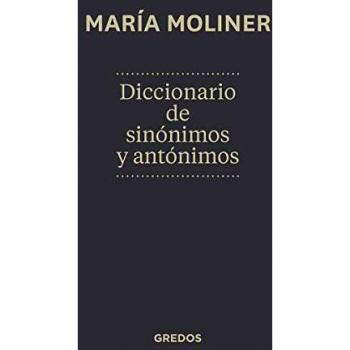 Diccionario de sinónimos y antónimos. Nueva edición: Nueva edición - MOLINER RUIZ, MARIA