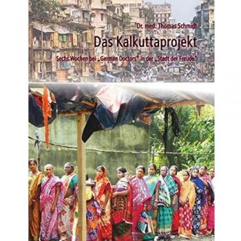 Das Kalkuttaprojekt: Seis Semanas con Médicos Alemanes en la Ciudad de la Alegría (Tapa Blanda)