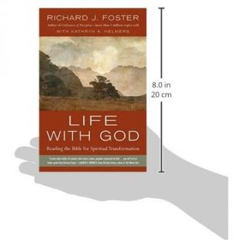 Life with God: Spiritual Transformation through Bible Reading by Richard J. Foster