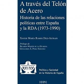 A través del telón de acero: Historia de las relaciones políticas entre España y la RDA