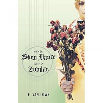 Never Slow Dance with a Zombie: A Hilarious Young Adult Paranormal Romance Novel