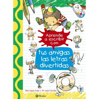 Aprende a escribir con tus amigas las letras divertidas - Pilar López ávila