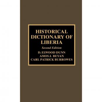 Liberia Historical Dictionary: Comprehensive Reference Guide, Second Edition