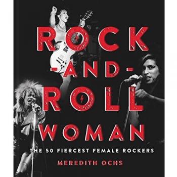 Fierce Female Rockers: The Definitive Guide to Women in Rock Music