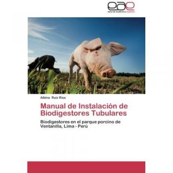 Manual de Instalacion de Biodigestores Tubulares: Biodigestores en el parque porcino de Ventanilla, Lima - Perú