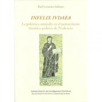 Infelix ivdaea : la polémica antijudía en el pensamiento histórico-político de Prudencio: La polémica antijudía en el pensamiento histórico-político de Prudencio: 6