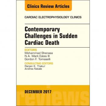 Contemporary Challenges in Sudden Cardiac Death, An Issue of Cardiac Electrophysiology Clinics, 1e: Volume 9-4