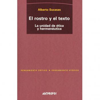 El Rostro Y El Texto. La Unidad De Ética Y Hermenéutica