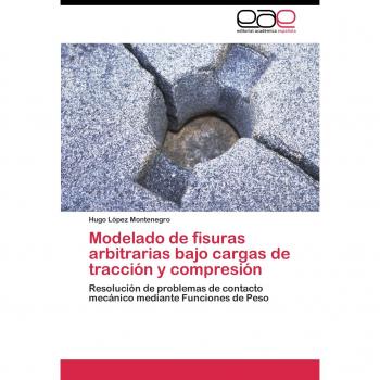 Modelado de fisuras arbitrarias bajo cargas de tracción y compresión: Resolución de problemas de contacto mecánico mediante Funciones de Peso