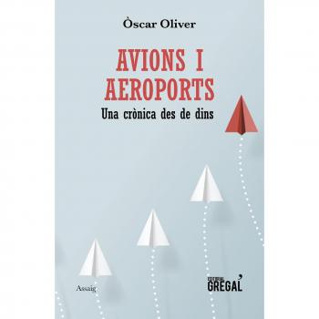 Avions i aeroports: Una crònica des de dins - OLIVER CRISTIÀ, ÒSCAR