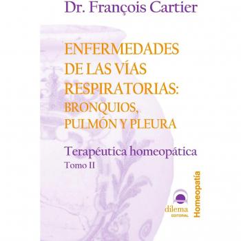 Enfermedades De Las Vías Respiratorias: Terapéutica homeopática Tomo II