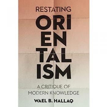Restating Orientalism: A Critique of Modern Knowledge