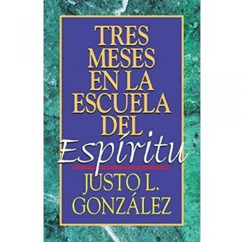Three Months in the School of the Spirit: Study on Acts by Justo L. Gonzalez
