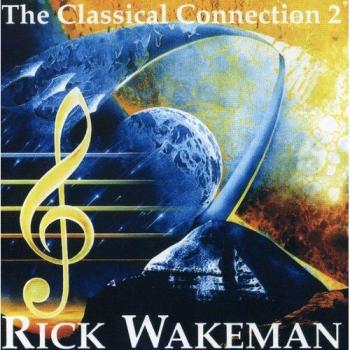 The Classical Connection Vol.2 - WAKEMAN, RICK