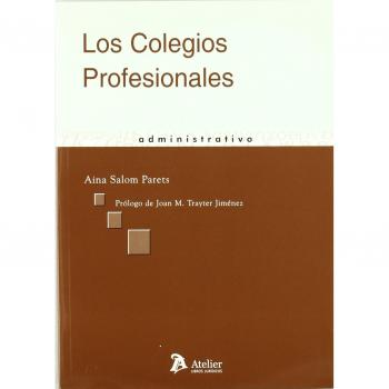 Colegios profesionales, los. Obra galardonada con el premio memorial degà roda i ventura 2007.