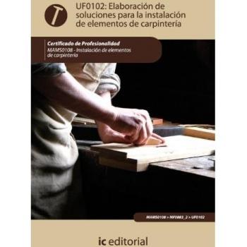 Elaboración de soluciones para la instalación de elementos de carpintería. mams0108 - instalación de elementos de carpintería