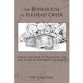 La Cabaña en Elkhead Creek: Relatos y Versos de la Vida Actual en el Noroeste de Colorado (Edición en Rústica)