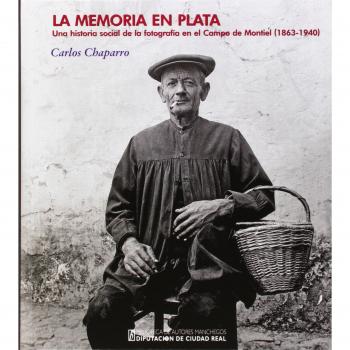 Memoria en Plata,La. Una historia social de la fotografia en el Campo de Montiel