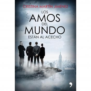 Los amos del mundo están al acecho - Cristina Martín Jiménez