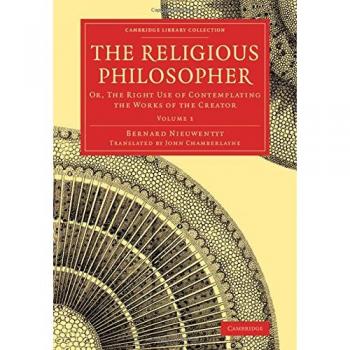 Conjunto de 2 Volúmenes del Filósofo Religioso: El Uso Correcto de la Contemplación de las Obras del Creador (Colección de Biblioteca de Cambridge - Ciencia y Religión)