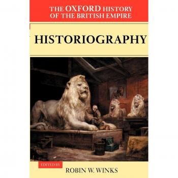 Oxford History of the British Empire: Volume V - Historiography and Historical Analysis