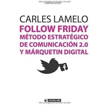 Follow Friday. Método estratégico de comunicación 2.0 y márquetin digital: 299