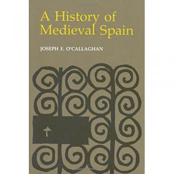 A History of Medieval Spain: Memory and Power in the New Europe