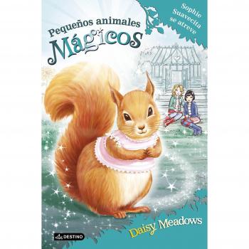 Sophie Suavecita se atreve: Pequeños animales mágicos 5