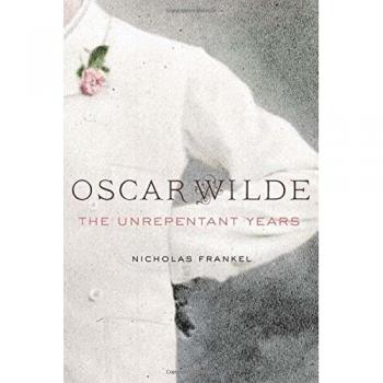 Oscar Wilde: The Unrepentant Years