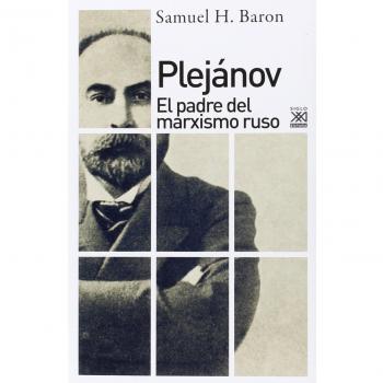 Plejánov: El padre del marxismo ruso: 1227 - Samuel H. Baron