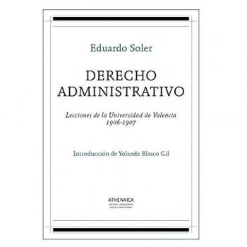 Derecho administrativo: Lecciones de la Universidad de Valencia 1906-1907 - Soler Pérez, Eduardo