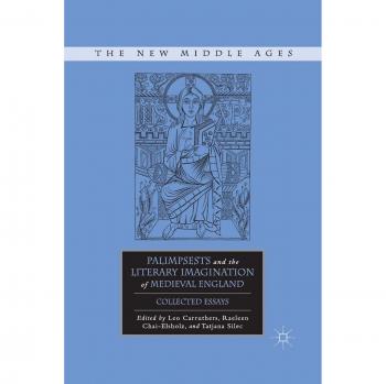 Palimpsests and the Literary Imagination of Medieval England: Collected Essays