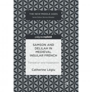 Samson and Delilah in Medieval Insular French: Translation and Adaptation